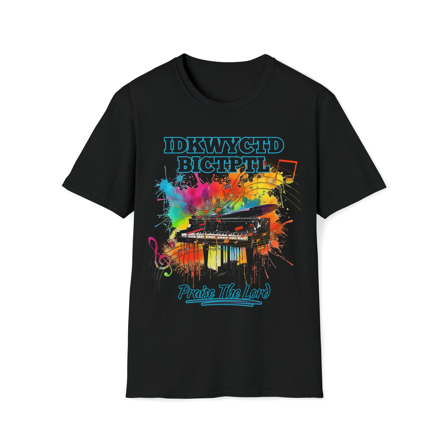 IDKWYCTDBICTPTL T-Shirt, Praise The Lord Shirt