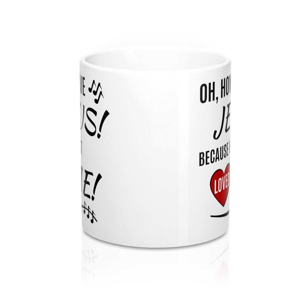 Oh, How I Love Jesus Mug