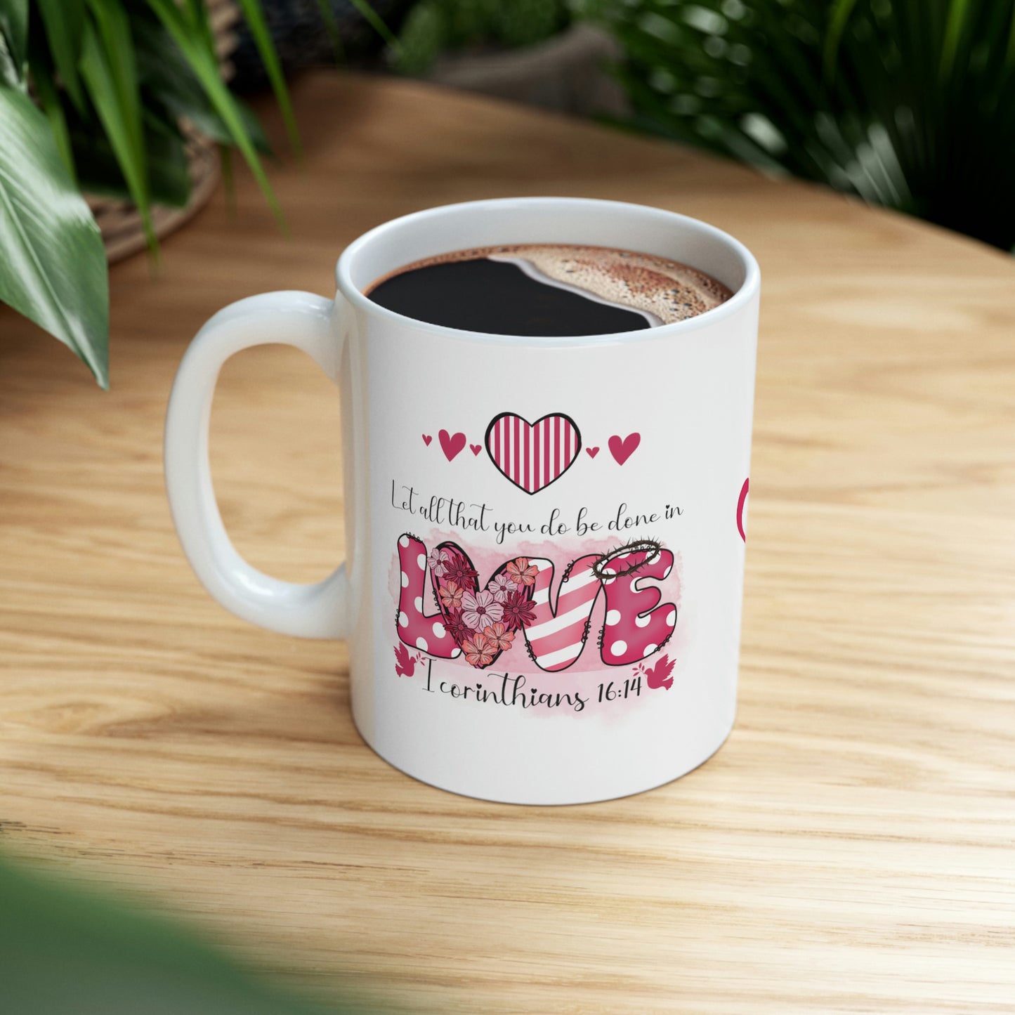 Bible Verse 1 Corinthians 16:14 All That You Do - Love Ceramic Mug