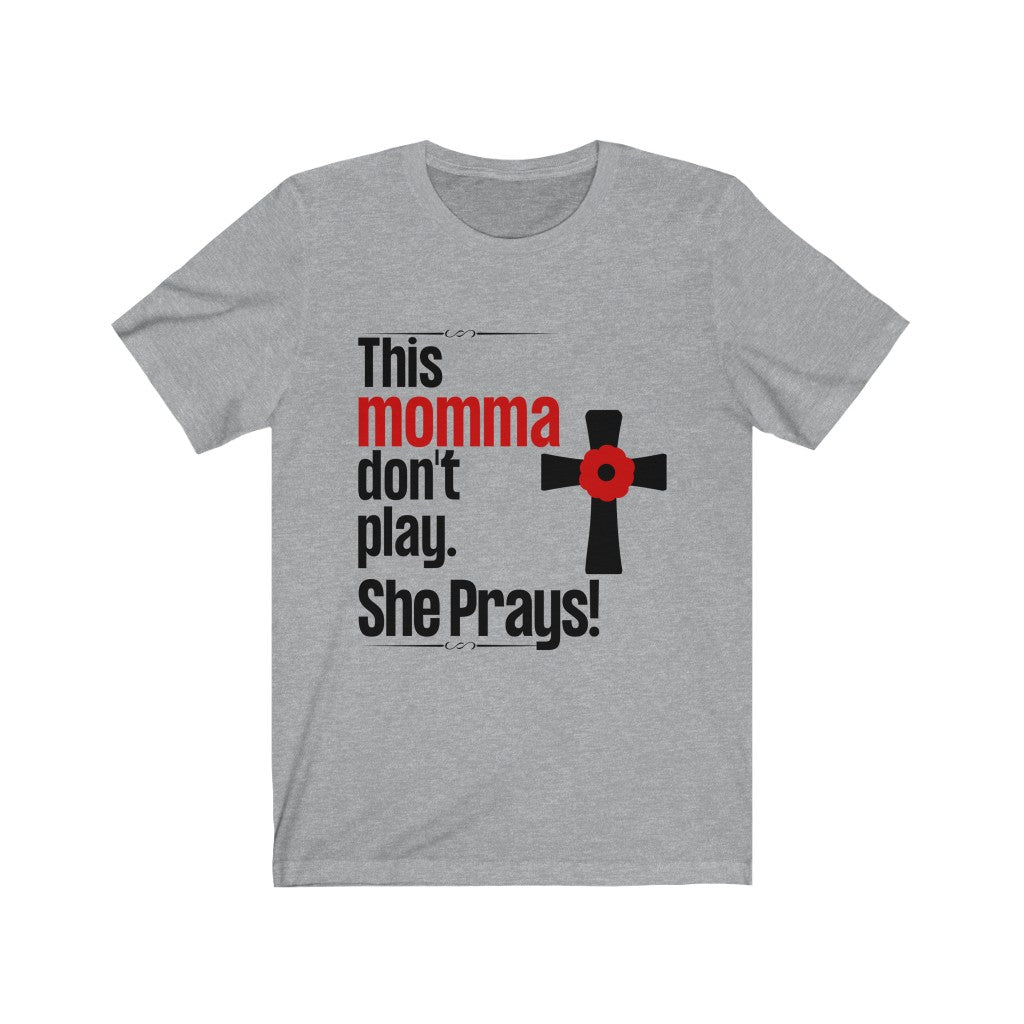 This Momma Don't Play. She Prays T-Shirt