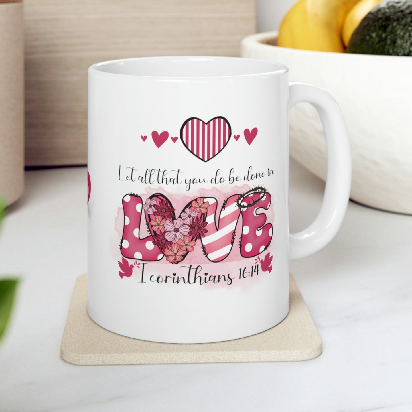 Bible Verse 1 Corinthians 16:14 All That You Do - Love Ceramic Mug