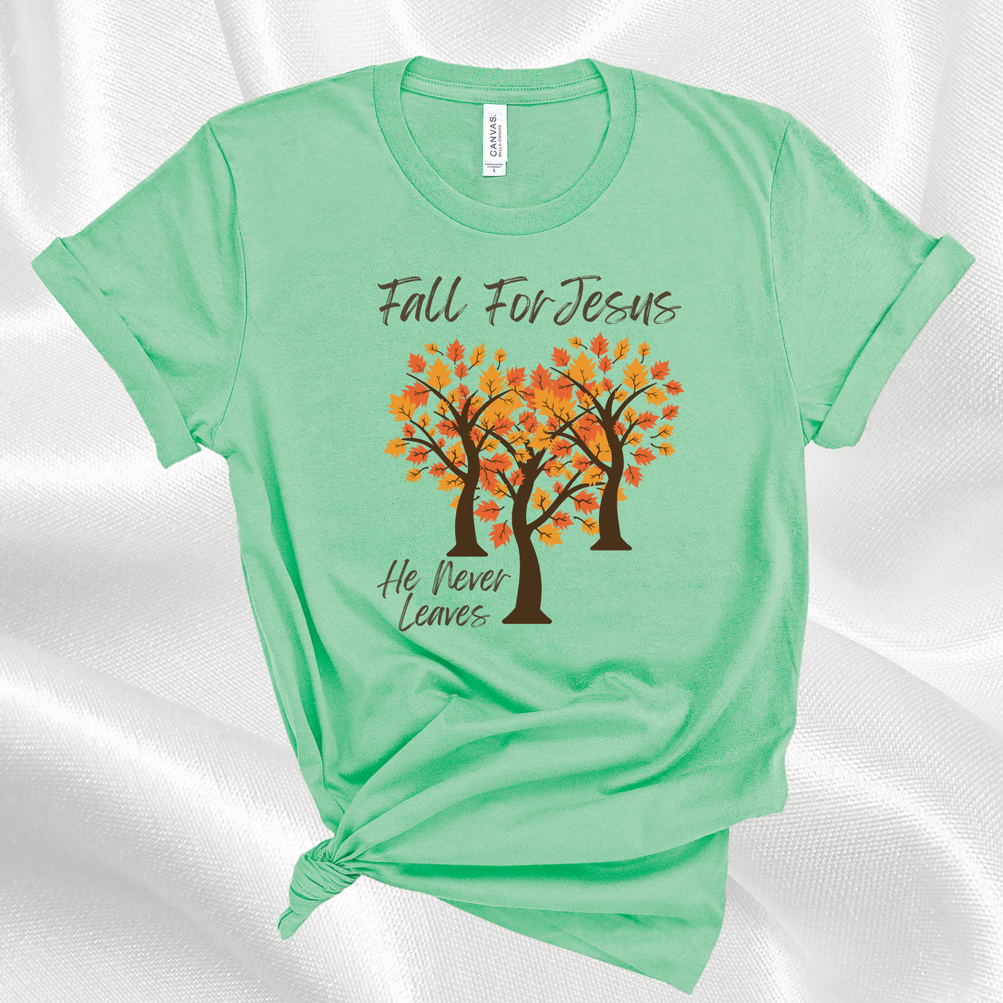 Fall For Jesus He Never Leaves Christian Faith Quote T-Shirt