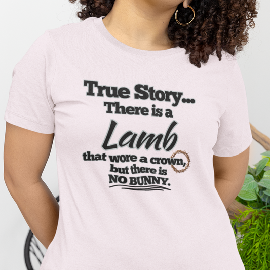 Resurrection Day Christian Inspired T-Shirt - True Story Lamb No Bunny