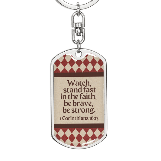 Bible Verse Dog Tag Keychain - 1 Corinthians 16:13 - Be Brave, Be Strong