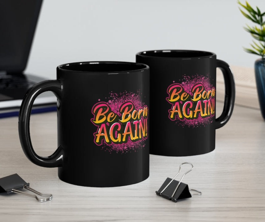 Be Born Again Christian Faith Mug