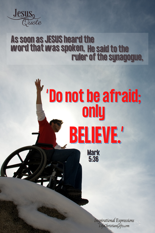 Jesus Quote ~ Mark 5:36 - Only Believe