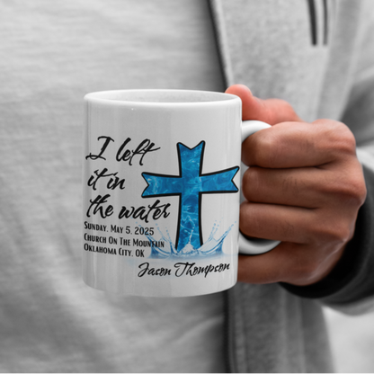 Personalized Baptism Keepsake Gift Mug, I Left It In The Water