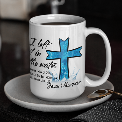 Personalized Baptism Keepsake Gift Mug, I Left It In The Water