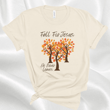 Fall For Jesus He Never Leaves Christian Faith Quote T-Shirt