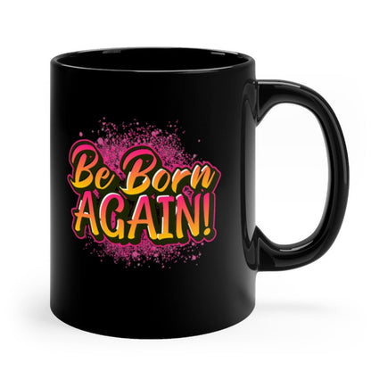 Be Born Again Christian Gift Mug