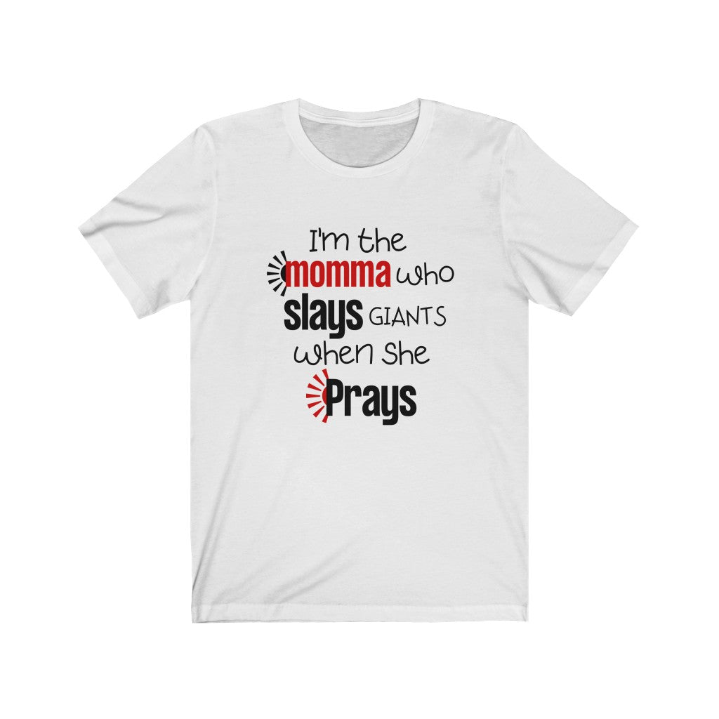 Momma Slays Giants When She Prays T-shirt