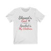 Blessed By God Spoiled by Children T-shirt