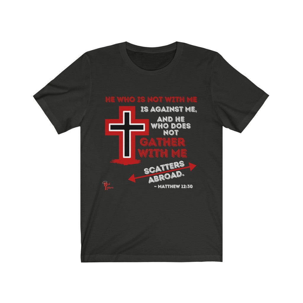 Christian T-shirt with Bible Verse Matthew 12:30