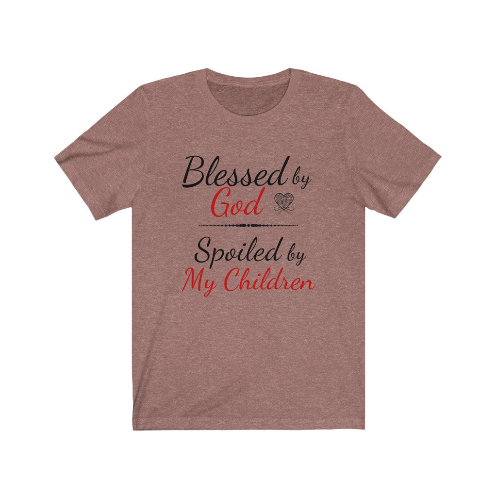 Blessed By God Spoiled by Children T-shirt