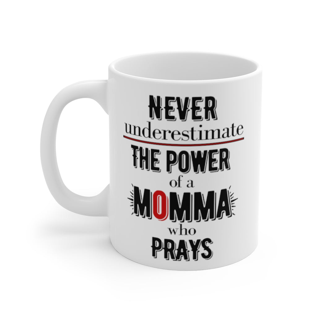 Never Underestimate A Momma Who Prays