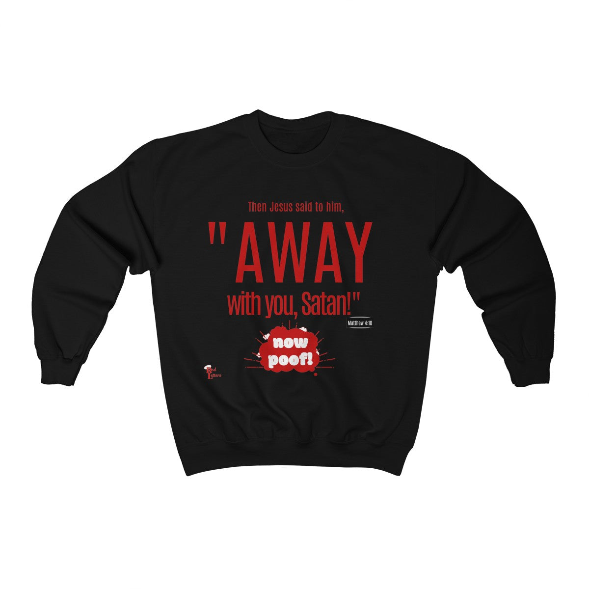 Red Letters - Away With You - Matthew 4:10 Sweatshirt
