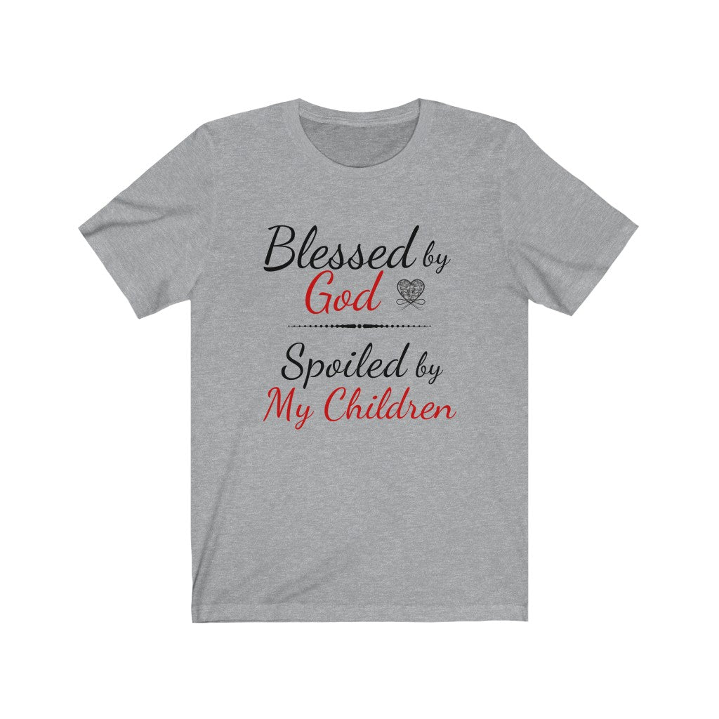 Blessed By God Spoiled by Children T-shirt