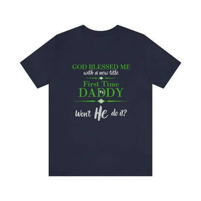 First Time Daddy, Won't He Do It Men's T-Shirt
