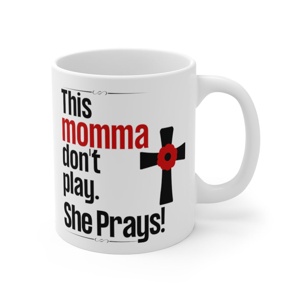 This Momma Don't Play. She Prays! Mug