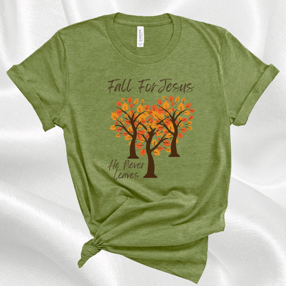 Fall For Jesus He Never Leaves Christian Faith Quote T-Shirt