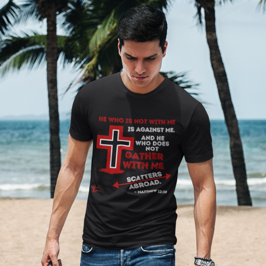 Gather With Me Matthew 12:30 Christian T-shirt Black with cross