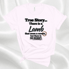 Resurrection Day Christian Inspired T-Shirt - True Story Lamb No Bunny