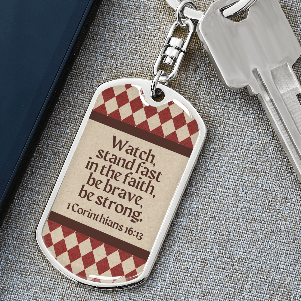 Bible Verse Dog Tag Keychain - 1 Corinthians 16:13 - Be Brave, Be Strong