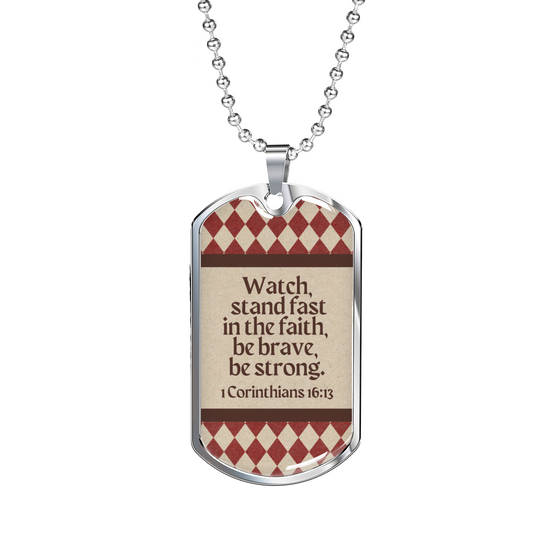 Bible Verse Dog Tag Necklace - 1 Corinthians 16:13 - Be Brave, Be Strong