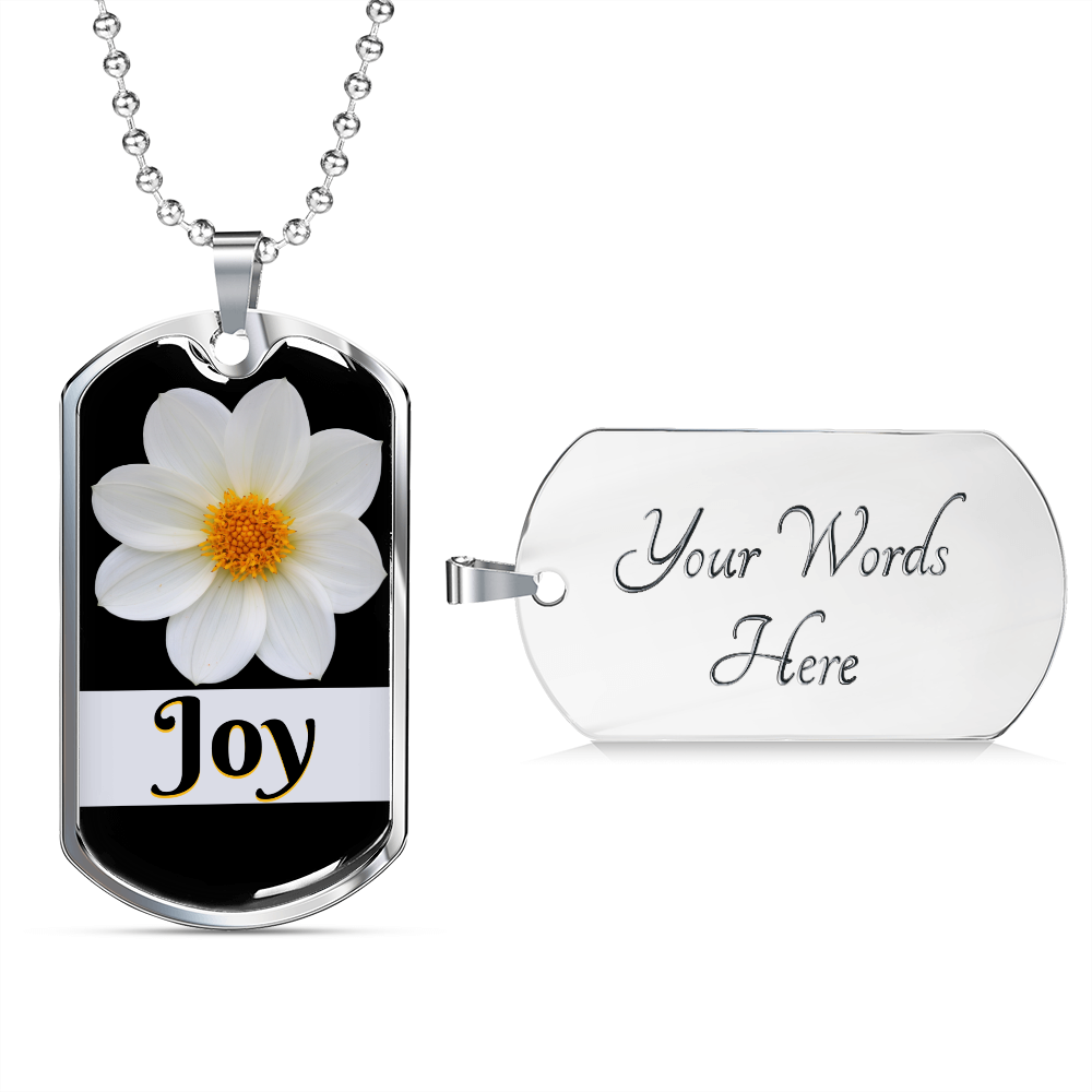 Engrave the back of this Joy Inspirational Silver Dog Tag with beautiful white flower.  The word Joy is beneath the white flower.
