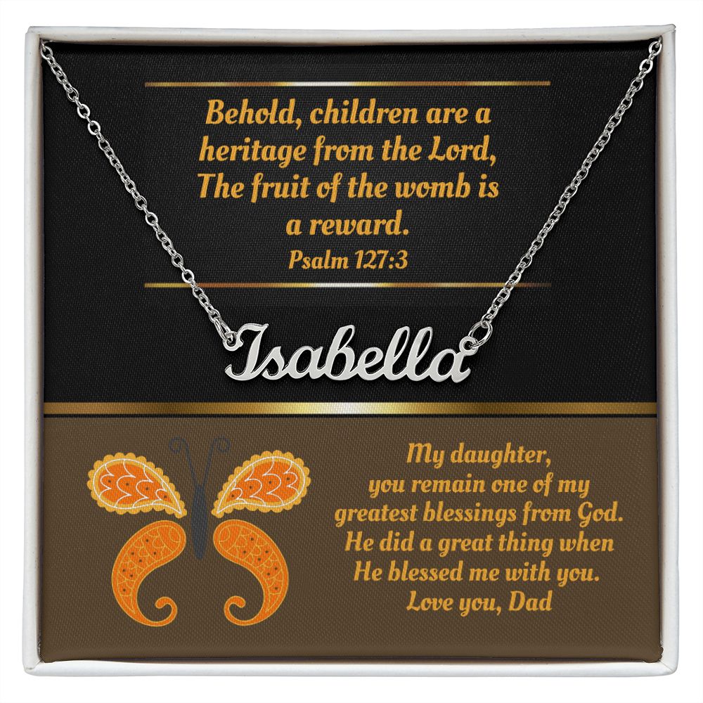 Name Necklace to daughter from dad with  jewelry message card that features Bible verse Psalm 127:3 and a orange and yellow retro style butterfly.