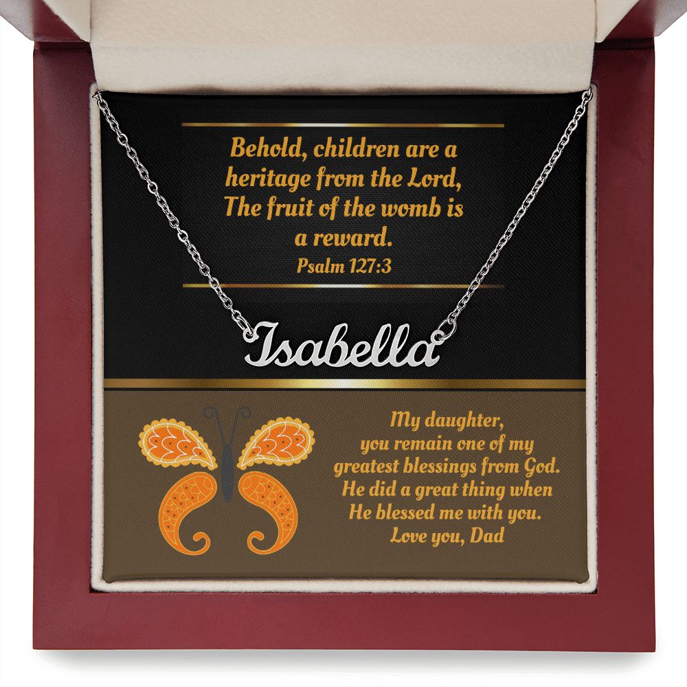 Name Necklace to daughter from dad with  jewelry message card that features Bible verse Psalm 127:3 and a orange and yellow retro style butterfly in a luxury mahogany gift box. Image is closeup.