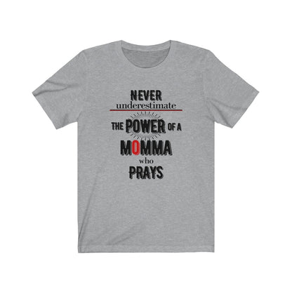 Never Underestimate A Momma Who Prays T-shirt