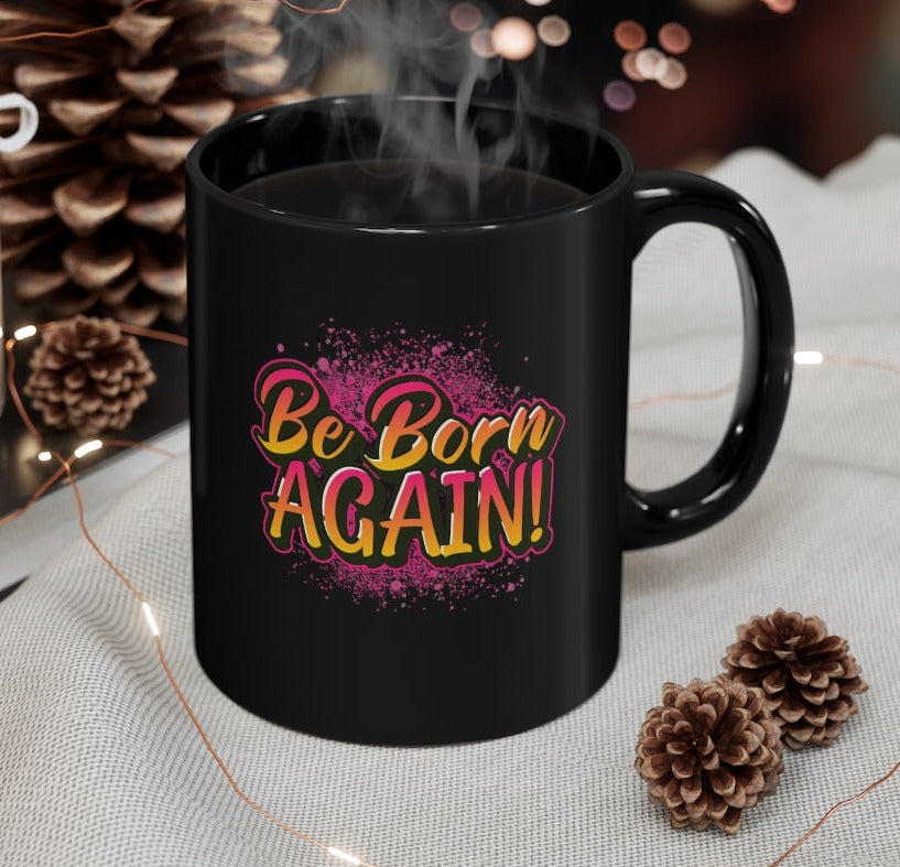 Be Born Again! Christian Mug