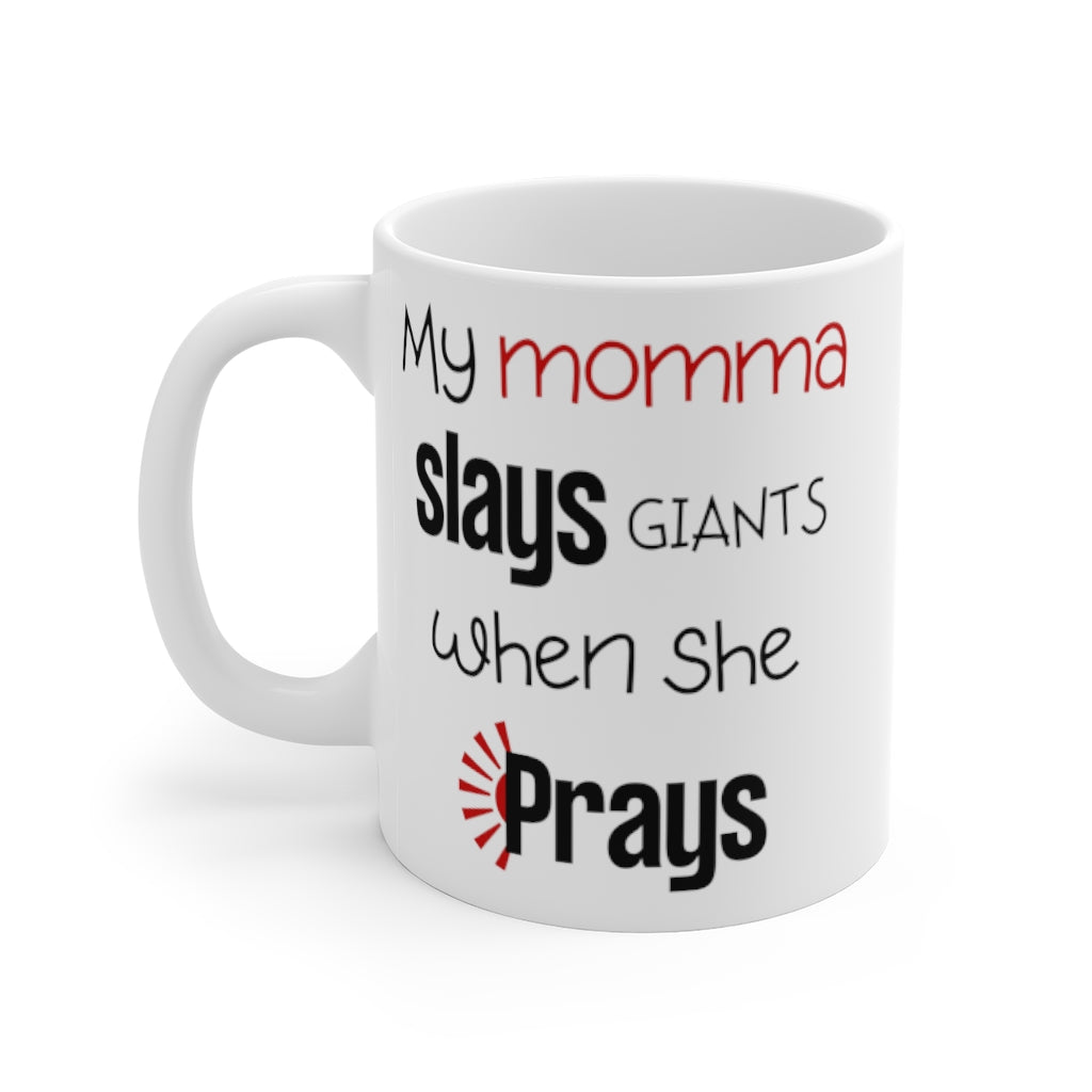 My Momma Slays Giants When She Prays Mug