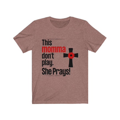 This Momma Don't Play. She Prays T-Shirt