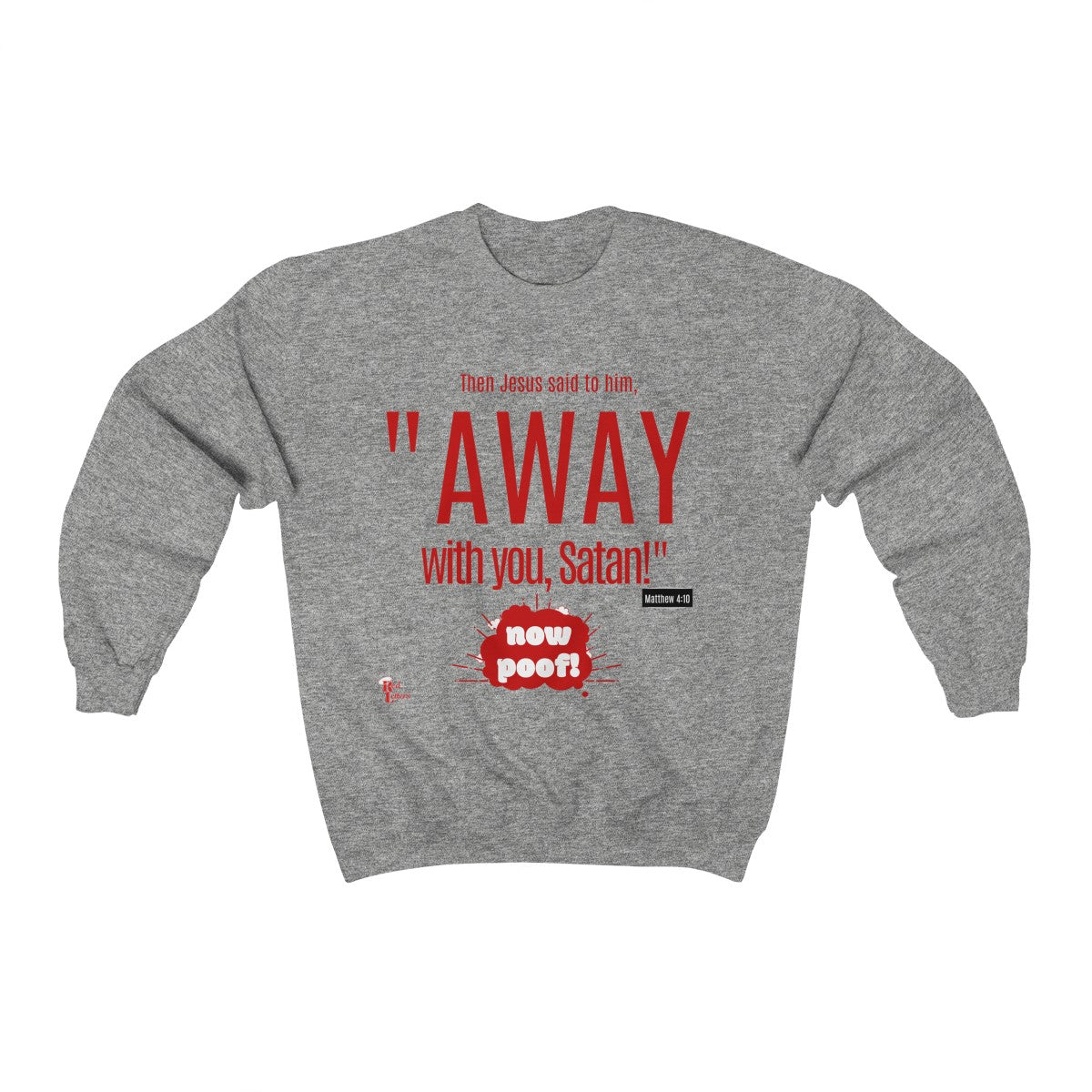 Red Letters - Away With You - Matthew 4:10 Sweatshirt