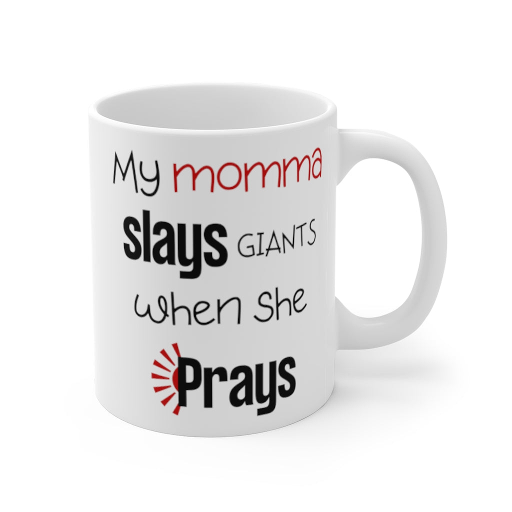 My Momma Slays Giants When She Prays Mug